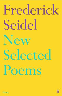 New Selected Poems - Seidel, Frederick