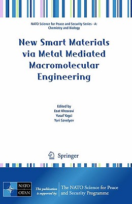 New Smart Materials Via Metal Mediated Macromolecular Engineering - Khosravi, Ezat (Editor), and Yagci, Yusuf (Editor), and Savelyev, Yuri (Editor)