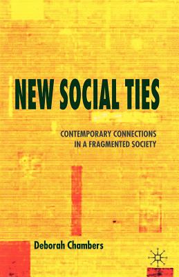 New Social Ties: Contemporary Connections in a Fragmented Society - Chambers, Deborah