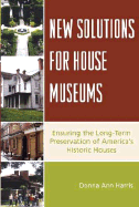 New Solutions for House Museums: Ensuring the Long-Term Preservation of America's Historic Houses