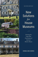 New Solutions for House Museums: Ensuring the Long-Term Preservation of America's Historic Houses
