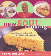 New Soul Cooking: Updating a Cuisine Rich in Flavor and Tradition - Holland, Tanya, and Silverman, Ellen (Photographer)