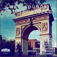 New Sounds From the Village - Catherine Rowe (soprano); Dawn Buckholz (cello); Dinosaur Annex Ensemble; Dinu Ghezzo (tape); Esther Lamneck (clarinet);...