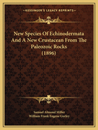 New Species Of Echinodermata And A New Crustacean From The Paleozoic Rocks (1896)