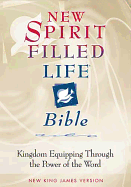 New Spirit-Filled Life Bible-NKJV: Kingdom Equipping Through the Power of the Word