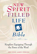 New Spirit-Filled Life Bible-NKJV: Kingdom Equipping Through the Power of the Word