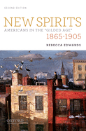 New Spirits: Americans in the "Gilded Age," 1865-1905