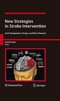 New Strategies in Stroke Intervention: Ionic Transporters, Pumps, and New Channels - Annunziato, Lucio (Editor)