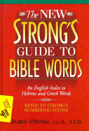 New Strong's Guide to Bible Words - Strong, James, and Thomas Nelson Publishers