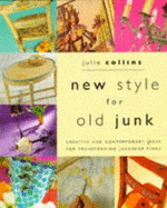 New style for old junk : creative and contemporary ideas for transforming junkshop finds