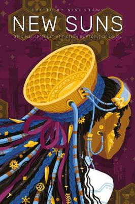 New Suns: Original Speculative Fiction by People of Color - Shawl, Nisi (Editor), and Roanhorse, Rebecca, and Moreno-Garcia, Silvia