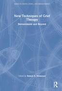 New Techniques of Grief Therapy: Bereavement and Beyond