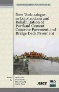 New Technologies in Construction and Rehabilitation of Portland Cement Concrete Pavement and Bridge Deck Pavement: Selected Papers from the 2009 Geohunan International Conference - Won, Moon (Editor), and Cho, Yoon Ho (Editor), and Tayabji, Shiraz (Editor)