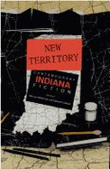 New Territory: Contemporary Indiana Fiction