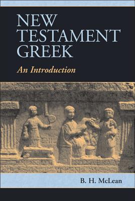 New Testament Greek: An Introduction - McLean, B. H.