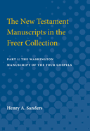 New Testament Manuscripts in the Freer Collection: Part I. the Washington Manuscript of the Four Gospels