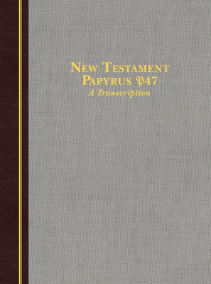 New Testament Papyrus P47: A Transcription - Hendrickson Publishers (Creator)