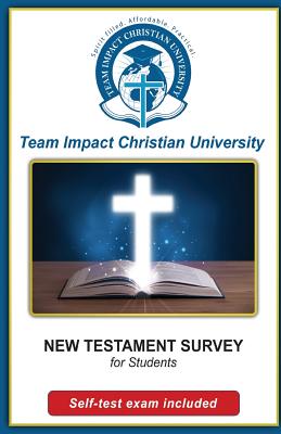 NEW TESTAMENT SURVEY for students - Van Wyk Ph D, Jeff, and Christian University, Team Impact