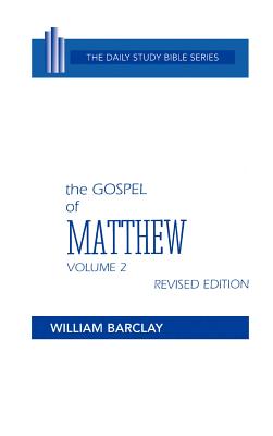 New Testament the Gospel of Matthew: Volume 2 (Chapters 11 to 28) - Barclay, William