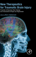 New Therapeutics for Traumatic Brain Injury: Prevention of Secondary Brain Damage and Enhancement of Repair and Regeneration