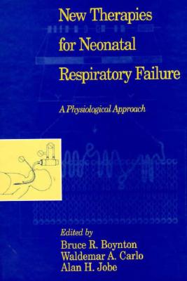 New Therapies for Neonatal Respiratory Failure - Boynton, Bruce R (Editor), and Carlo, Waldemar A (Editor), and Jobe, Alan H (Editor)