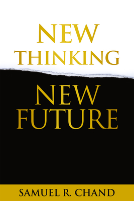 New Thinking, New Future - Chand, Samuel R