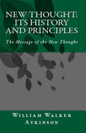 New Thought: Its History and Principles: the Message of the New Thought