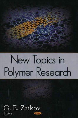 New Topics in Polymer Research - Zaikov, Gennadifi Efremovich