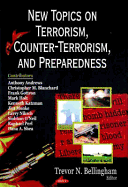 New Topics on Terrorism, Counter-Terrorism, and Preparedness