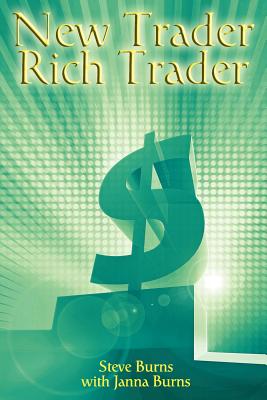 New Trader, Rich Trader: How to Make Money in the Stock Market - Burns, Steve