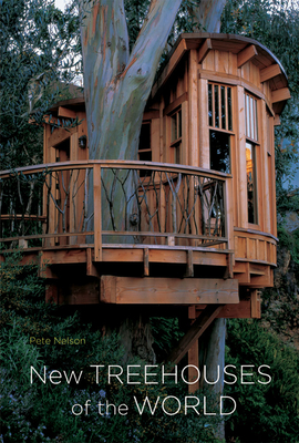 New Treehouses of the World - Nelson, Pete