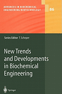 New Trends and Developments in Biochemical Engineering