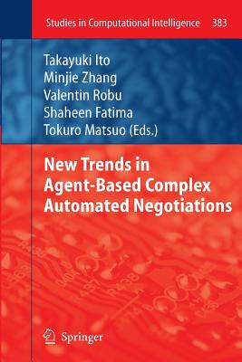 New Trends in Agent-Based Complex Automated Negotiations - Ito, Takayuki (Editor), and Zhang, Minjie (Editor), and Robu, Valentin (Editor)