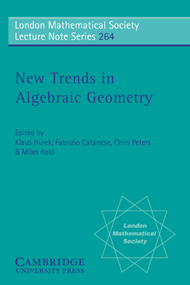 New Trends in Algebraic Geometry - Hulek, K. (Editor), and Reid, M. (Editor), and Peters, C. (Editor)