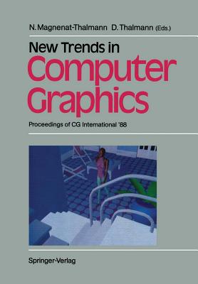 New Trends in Computer Graphics: Proceedings of CG International '88 - Magnenat-Thalmann, Nadia (Editor), and Thalmann, Daniel (Editor)