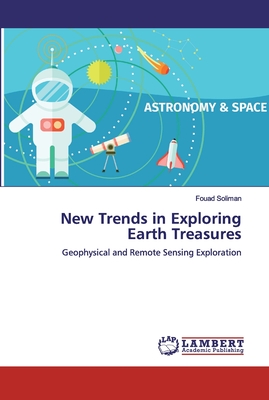 New Trends in Exploring Earth Treasures - Soliman, Fouad