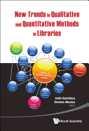 New Trends in Qualitative and Quantitative Methods in Libraries: Selected Papers Presented at the 2nd Qualitative and Quantitative Methods in Libraries - Proceedings of the International Conference on Qqml2010