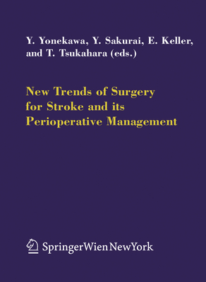 New Trends of Surgery for Cerebral Stroke and Its Perioperative Management - Yonekawa, Yasuhiro (Editor), and Sakurai, Yoshiharu (Editor), and Keller, Emanuela (Editor)