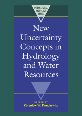 New Uncertainty Concepts in Hydrology and Water Resources - Kundzewicz, Zbigniew W. (Editor)