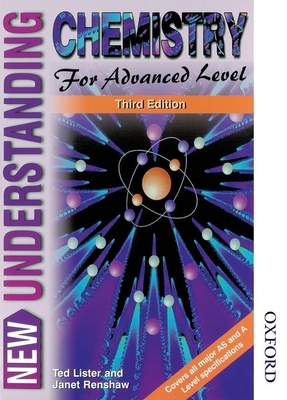 New Understanding Chemistry for Advanced Level Third Edition - Lister, Ted, and Renshaw, Janet