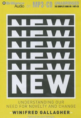 New: Understanding Our Need for Novelty and Change - Gallagher, Winifred, and Merlington, Laural (Read by)