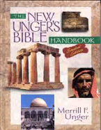 New Unger's Bible Handbook Student Edition - Unger, Merrill F, and Larson, Gary N, Dr. (Revised by)