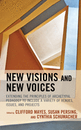 New Visions and New Voices: Extending the Principles of Archetypal Pedagogy to Include a Variety of Venues, Issues, and Projects