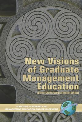 New Visions of Graduate Management Education (PB) - Wankel, Charles (Editor), and Defillippi, Robert Robert (Editor)