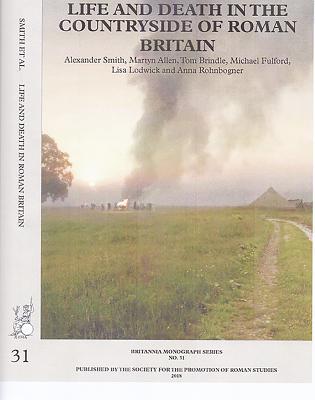 New Visions of the Countryside of Roman Britain Volume 3:  Life and Death in the Countryside of Roman Britain - Smith, Alexander, and Allen, Martyn, and Brindle, Tom