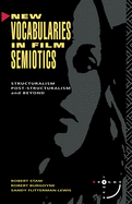 New Vocabularies in Film Semiotics: Structuralism, Post-Structuralism and Beyond