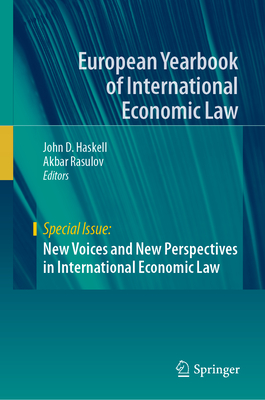 New Voices and New Perspectives in International Economic Law - Haskell, John D (Editor), and Rasulov, Akbar (Editor)