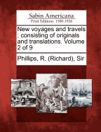 New Voyages and Travels: Consisting of Originals and Translations. Volume 2 of 9