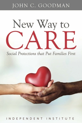 New Way to Care: Social Protections That Put Families First - Goodman, John C
