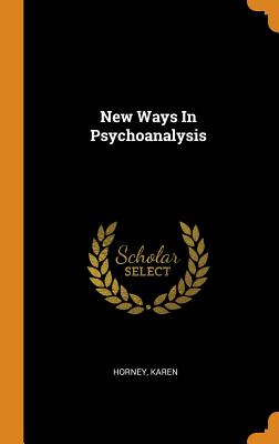 New Ways in Psychoanalysis - Horney, Karen